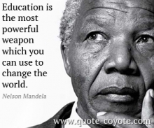  L'éducation est l'arme la plus puissante qu'on puisse utiliser pour changer le monde - Nelson Mandela