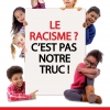 Posters: Le Racisme? C'est pas notre truc